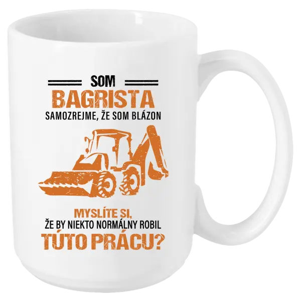 Hrnček Samozrejme, že som blázon - bagrista