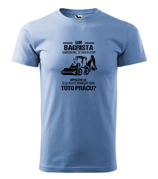 Pánske tričko Samozrejme, že som blázon - bagrista