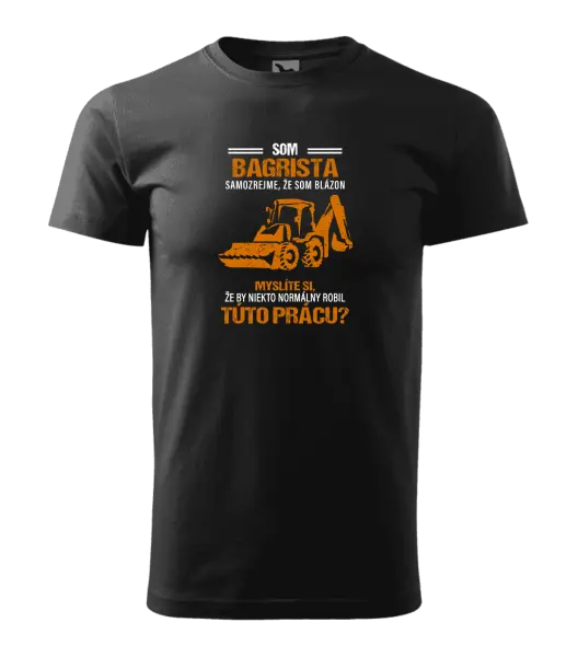 Pánske tričko Samozrejme, že som blázon - bagrista