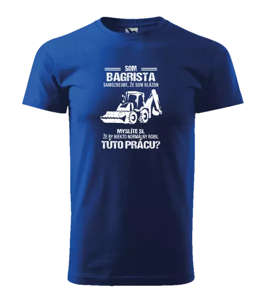 Pánske tričko Samozrejme, že som blázon - bagrista