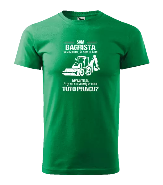 Pánske tričko Samozrejme, že som blázon - bagrista