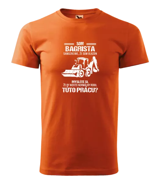 Pánske tričko Samozrejme, že som blázon - bagrista