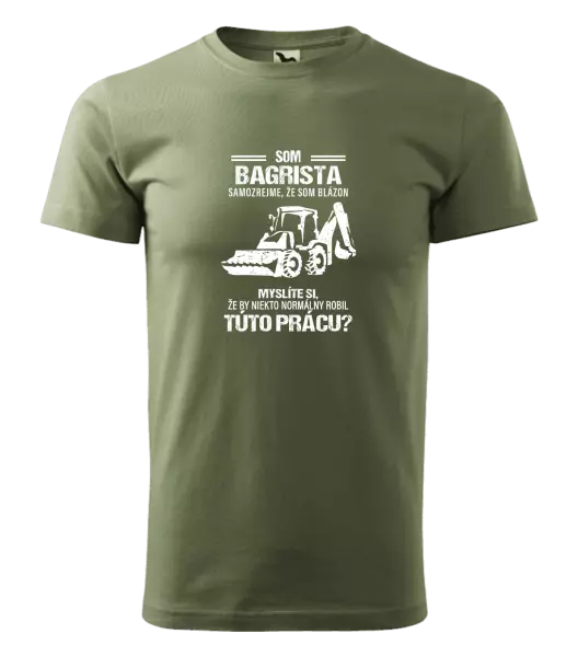 Pánske tričko Samozrejme, že som blázon - bagrista