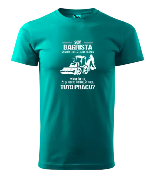 Pánske tričko Samozrejme, že som blázon - bagrista
