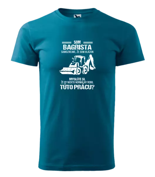 Pánske tričko Samozrejme, že som blázon - bagrista