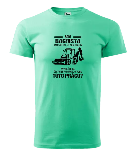 Pánske tričko Samozrejme, že som blázon - bagrista