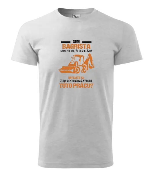 Pánske tričko Samozrejme, že som blázon - bagrista