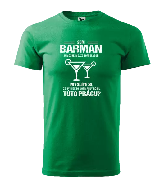 Pánske tričko Samozrejme, že som blázon - barman