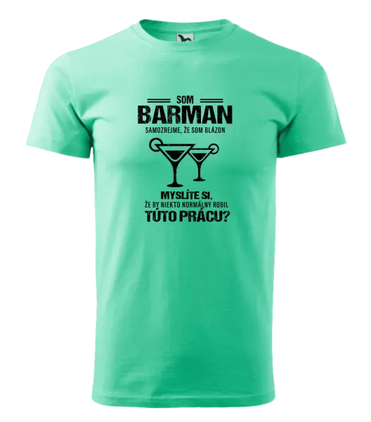 Pánske tričko Samozrejme, že som blázon - barman