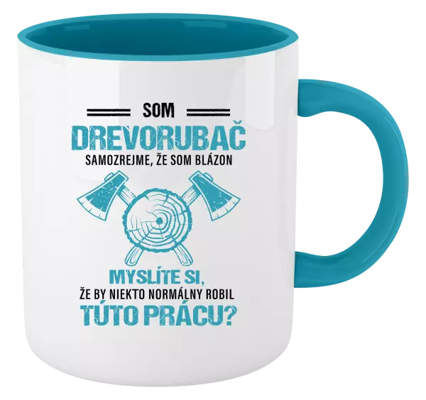 Hrnček  Samozrejme, že som blázon - drevorubač