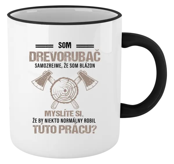 Hrnček Samozrejme, že som blázon - drevorubač