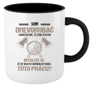 Hrnček  Samozrejme, že som blázon - drevorubač