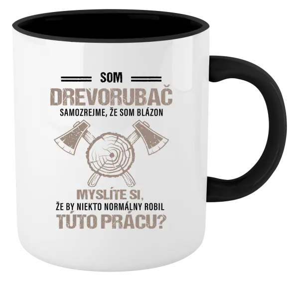 Hrnček  Samozrejme, že som blázon - drevorubač