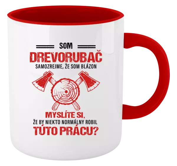 Hrnček  Samozrejme, že som blázon - drevorubač