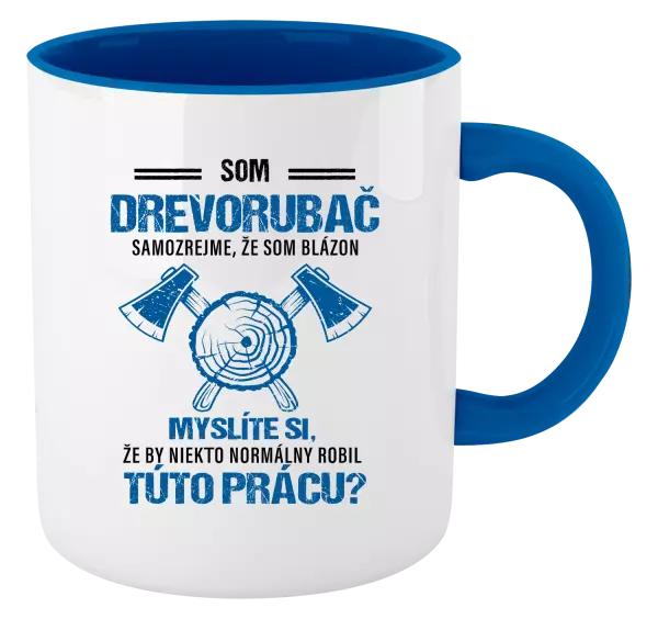 Hrnček  Samozrejme, že som blázon - drevorubač