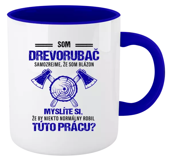 Hrnček  Samozrejme, že som blázon - drevorubač
