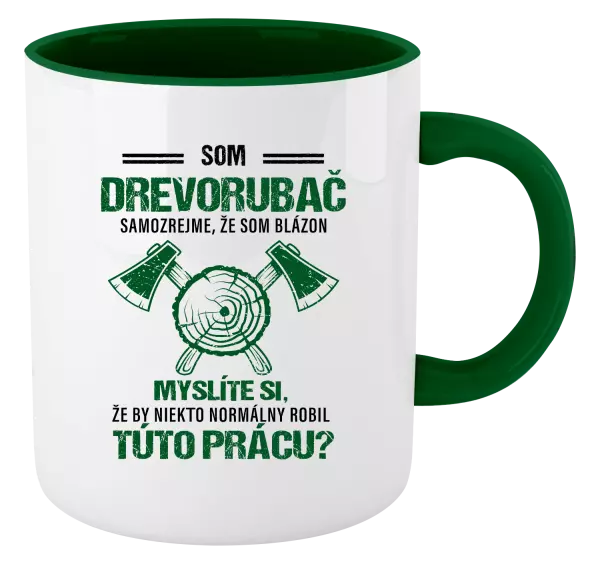 Hrnček  Samozrejme, že som blázon - drevorubač