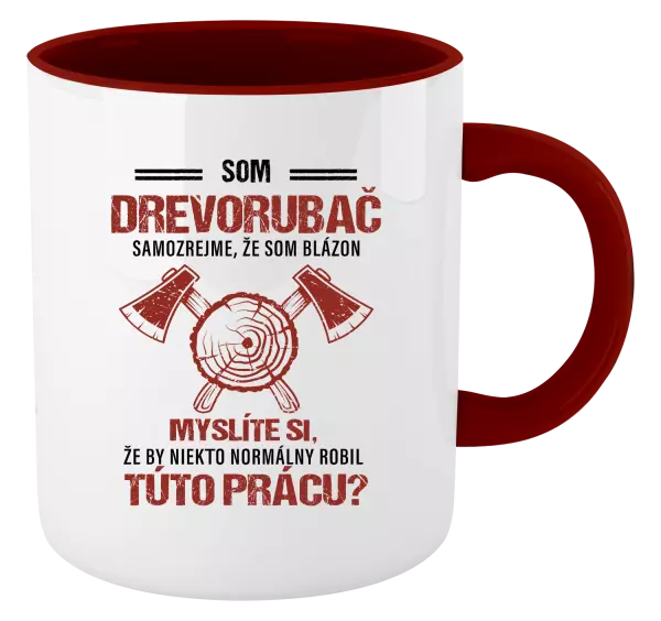 Hrnček  Samozrejme, že som blázon - drevorubač
