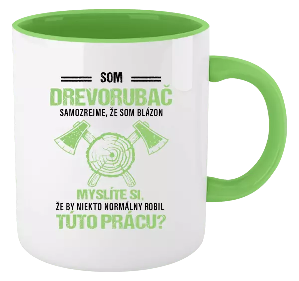 Hrnček  Samozrejme, že som blázon - drevorubač