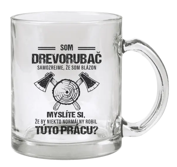 Hrnček Samozrejme, že som blázon - drevorubač