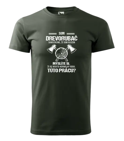 Pánske tričko Samozrejme, že som blázon - drevorubač