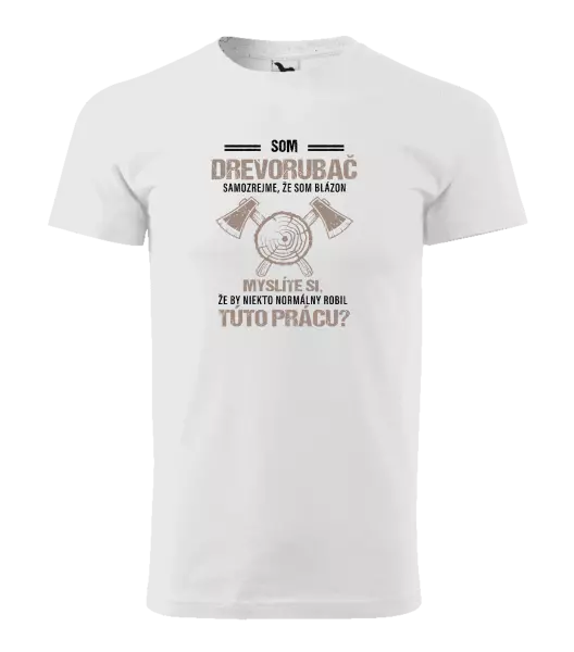 Pánske tričko Samozrejme, že som blázon - drevorubač