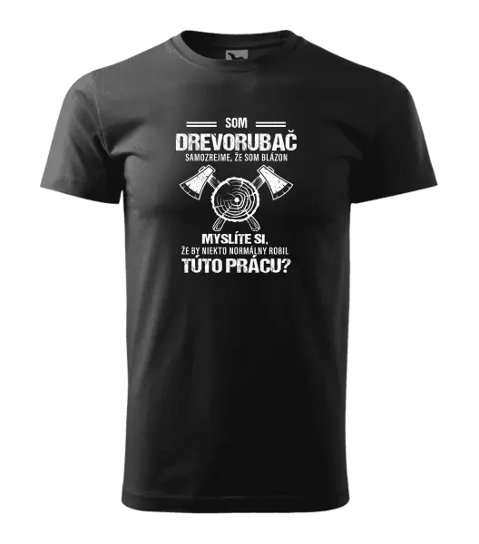 Pánske tričko Samozrejme, že som blázon - drevorubač