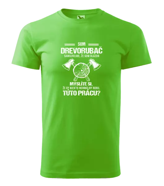 Pánske tričko Samozrejme, že som blázon - drevorubač