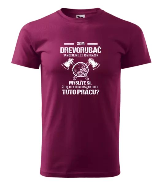 Pánske tričko Samozrejme, že som blázon - drevorubač