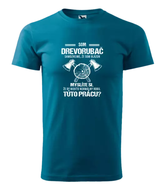 Pánske tričko Samozrejme, že som blázon - drevorubač