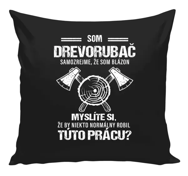 Vankúš Samozrejme, že som blázon - drevorubač