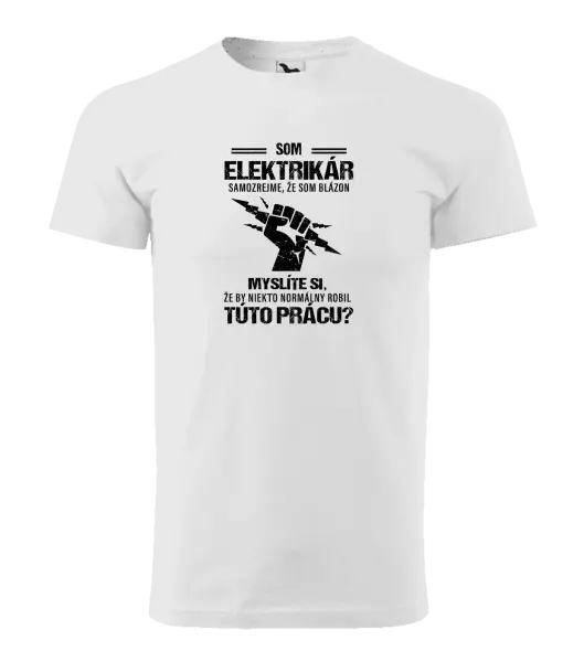 Pánske tričko Samozrejme, že som blázon - elektrikár