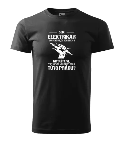 Pánske tričko Samozrejme, že som blázon - elektrikár