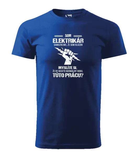 Pánske tričko Samozrejme, že som blázon - elektrikár