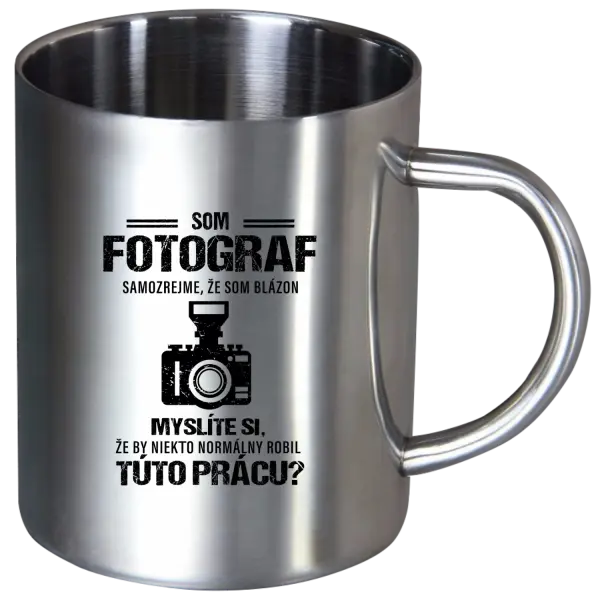 Nerezový hrnček Samozrejme, že som blázon - fotograf