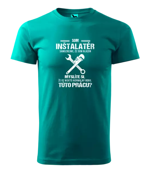 Pánske tričko Samozrejme, že som blázon - inštalatér