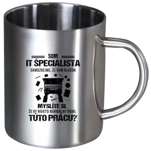 Nerezový hrnček Samozrejme, že som blázon - IT špecialista