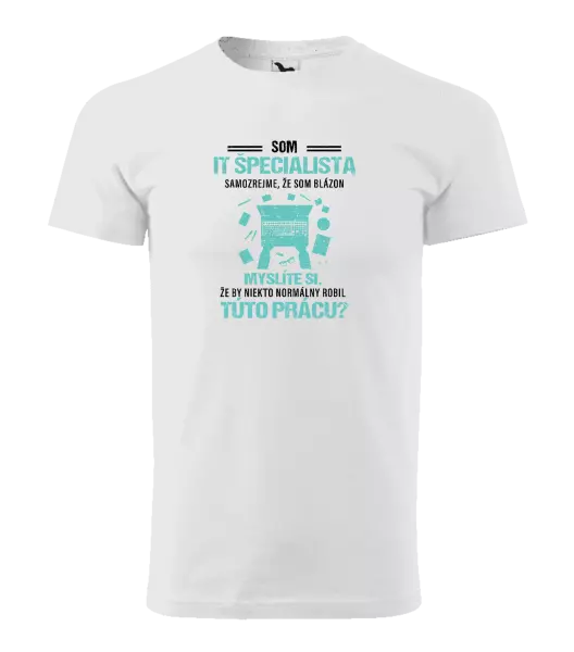 Pánske tričko Samozrejme, že som blázon - IT špecialista