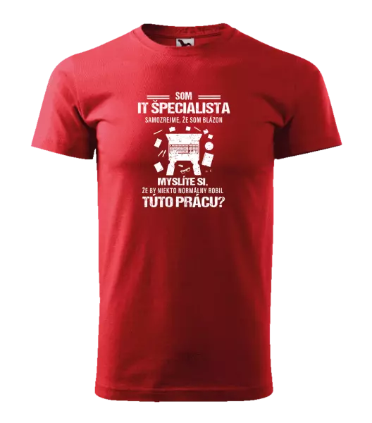 Pánske tričko Samozrejme, že som blázon - IT špecialista