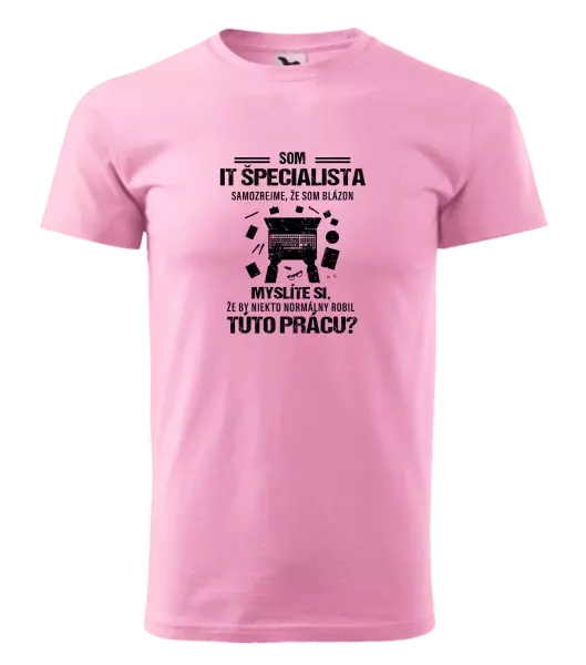 Pánske tričko Samozrejme, že som blázon - IT špecialista
