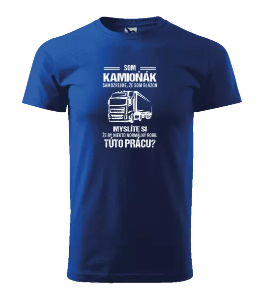 Pánske tričko Samozrejme, že som blázon - kamioňák