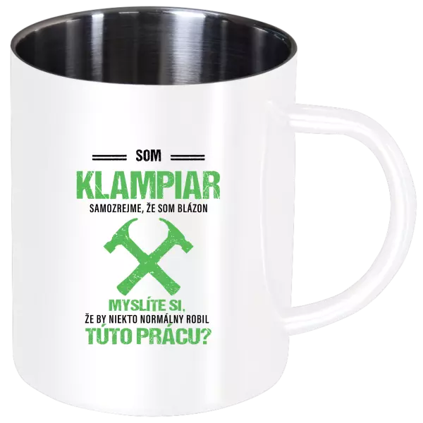 Nerezový hrnček Samozrejme, že som blázon - klampiar