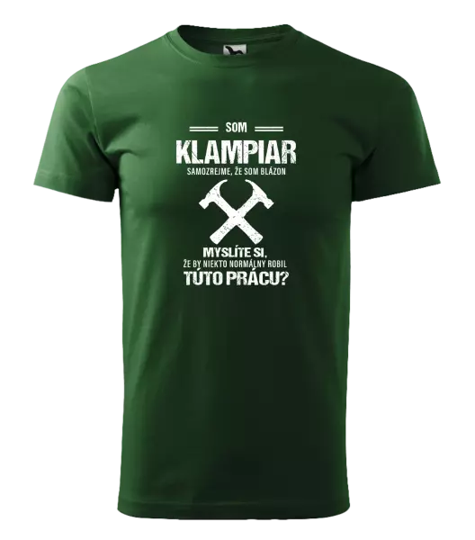 Pánske tričko Samozrejme, že som blázon - klampiar