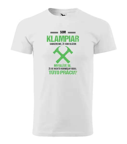 Pánske tričko Samozrejme, že som blázon - klampiar