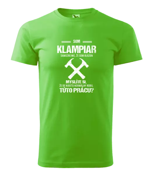 Pánske tričko Samozrejme, že som blázon - klampiar