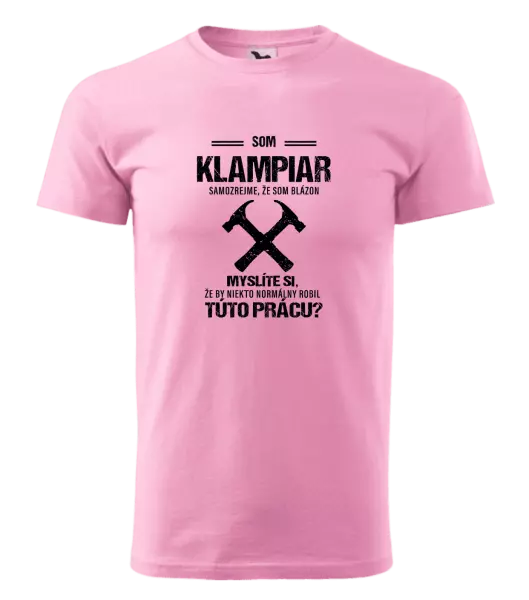 Pánske tričko Samozrejme, že som blázon - klampiar