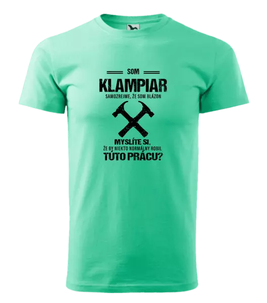 Pánske tričko Samozrejme, že som blázon - klampiar