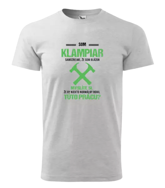 Pánske tričko Samozrejme, že som blázon - klampiar