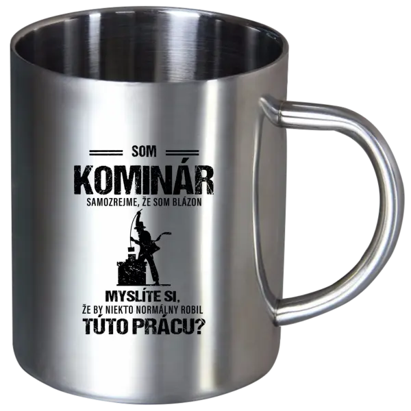 Nerezový hrnček Samozrejme, že som blázon - kominár