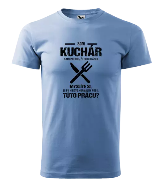 Pánske tričko Samozrejme, že som blázon - kuchár